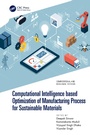 Cover: Computational Intelligence based Optimization of Manufacturing Process for Sustainable Materials - CRC Press