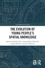 Cover: The Evolution of Young People's Spatial Knowledge - Routledge