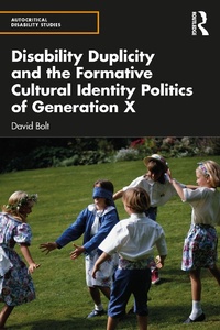 Enlarge image Cover: Disability Duplicity and the Formative Cultural Identity Politics of Generation X - Routledge