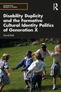 Cover: Disability Duplicity and the Formative Cultural Identity Politics of Generation X - Routledge