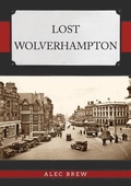Cover: Lost Wolverhampton - Amberley Publishing