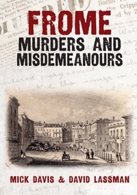 Abbildung von: Frome Murders and Misdemeanours - Amberley Publishing