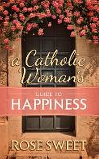 Enlarge image Cover: A Catholic Woman's Guide to Happiness - Saint Benedict Press