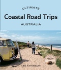 Cover: Ultimate Coastal Road Trips: Australia - Hardie Grant Explore