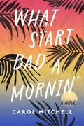 Cover: What Start Bad a Mornin' - Central Avenue Publishing