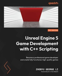 Enlarge image Cover: Unreal Engine 5 Game Development with C++ Scripting - Packt Publishing Limited