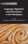 Cover: Language, Migration and In/Exclusion in the Workplace - Multilingual Matters