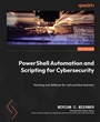 Cover: PowerShell Automation and Scripting for Cybersecurity - Packt Publishing