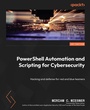 Cover: PowerShell Automation and Scripting for Cybersecurity - Packt Publishing