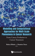 Cover: Modelling And Computational Approaches For Multi-scale Phenomena In Cancer Research: From Cancer Evolution To Cancer Treatment - World Scientific Europe Ltd