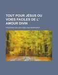 Cover: Tout Pour Jesus Ou Voies Faciles de L' Amour Divin - Rarebooksclub.com