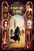 Cover: A Dark Way to Glory - Wizards Tower Press
