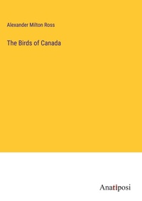 Enlarge image Cover: The Birds of Canada - Anatiposi Verlag