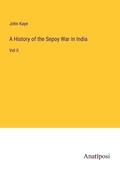 Cover: A History of the Sepoy War in India - Anatiposi Verlag