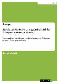 Abbildung von: Zuschauer-Motivforschung am Beispiel der European League of Football - GRIN Verlag
