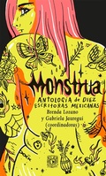 Cover: Monstrua. Antolog&iacute;a de diez escritoras mexicanas - UNAM, Direcci&oacute;n General de Publicaciones y Fomento Editorial