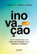 Cover: Inova&ccedil;&atilde;o: como implementar uma cultura de inova&ccedil;&atilde;o na sua empresa e prosperar - Aut&ecirc;ntica Business