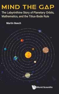 Enlarge image Cover: Mind The Gap: The Labyrinthine Story Of Planetary Orbits, Mathematics, And The Titius-bode Rule - World Scientific Publishing Co Pte Ltd