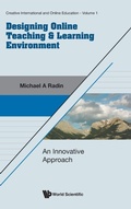 Cover: Designing Online Teaching & Learning Environment: An Innovative Approach - World Scientific Publishing Co Pte Ltd