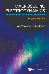 Abbildung von: Macroscopic Electrodynamics: An Introductory Graduate Treatment - World Scientific Publishing Co Pte Ltd