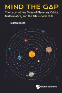 Enlarge image Cover: Mind The Gap: The Labyrinthine Story Of Planetary Orbits, Mathematics, And The Titius-bode Rule - World Scientific Publishing Co Pte Ltd