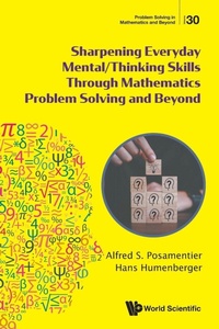 Enlarge image Cover: Sharpening Everyday Mental/thinking Skills Through Mathematics Problem Solving And Beyond - World Scientific Publishing Co Pte Ltd