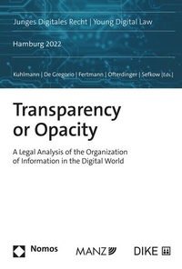 Enlarge image Cover: Transparency or Opacity A Legal Analysis of the Organization of Information in the Digital World - Manz