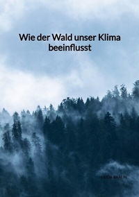 Abbildung von: Wie der Wald unser Klima beeinflusst - Jaltas Books