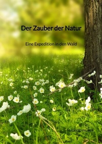 Abbildung von: Der Zauber der Natur - Eine Expedition in den Wald - Jaltas Books