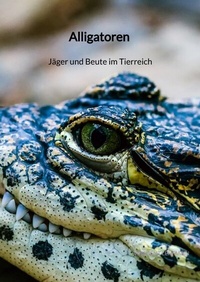 Abbildung von: Alligatoren - Jäger und Beute im Tierreich - Jaltas Books
