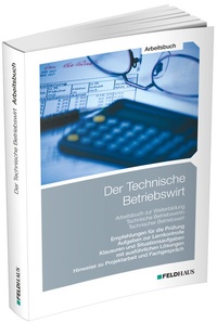 Abbildung von: Der Technische Betriebswirt / Arbeitsbuch - Feldhaus
