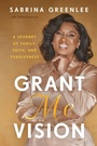 Cover: Grant Me Vision: A Journey of Family, Faith, and Forgiveness - HarperCollins
