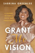 Cover: Grant Me Vision: A Journey of Family, Faith, and Forgiveness - HarperCollins