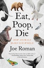 Cover: Eat, Poop, Die - Little, Brown Spark