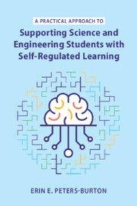 Enlarge image Cover: A Practical Approach to Supporting Science and Engineering Students with Self-Regulated Learning - Cambridge University Press