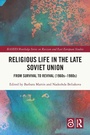 Cover: Religious Life in the Late Soviet Union - Routledge