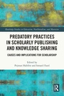 Cover: Predatory Practices in Scholarly Publishing and Knowledge Sharing - Routledge