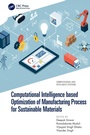 Cover: Computational Intelligence based Optimization of Manufacturing Process for Sustainable Materials - CRC Press