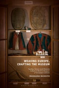 Cover: Weaving Europe, Crafting the Museum - Bloomsbury Visual Arts
