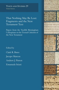 Abbildung von: That Nothing May Be Lost: Fragments and the New Testament Text - Gorgias Press