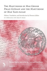 Bild: The Martyrdom of Mar Grigor Piran-Gusnasp and The Martyrdom of Mar Yazd-panah - Gorgias Press