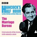 Cover: Hancock's Half Hour: The Marriage Bureau - BBC Physical Audio