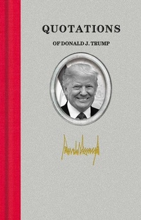 Enlarge image Cover: Quotations of Donald J. Trump - Applewood Books