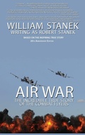 Cover: Air War The Incredible True Story of the Combat Flyers - Big Blue Sky Press