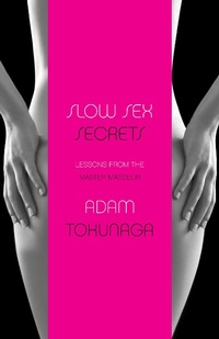 Abbildung von: Slow Sex Secrets: Lessons from the Master Masseur (paperback) - Vertical Inc.
