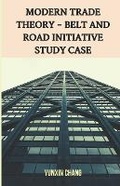 Cover: Modern Trade Theory -- Belt and Road Initiative Study Case - Open Democracy & Stettbach Press