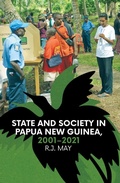 Cover: State and Society in Papua New Guinea, 2001-2021 - ANU Press