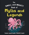 Cover: The Small and Mighty Book of Myths and Legends - Welbeck Children's Books