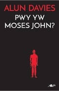 Cover: Pwy yw Moses John? - Y Lolfa