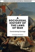 Cover: A Socio-Legal History of the Laws of War - Emerald Publishing Limited